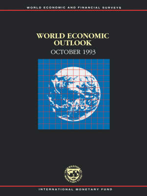 World Economic Outlook, October 1993: A Survey by the Staff of the International Monetary Fund - World Economic and Financial Surveys (Paperback)