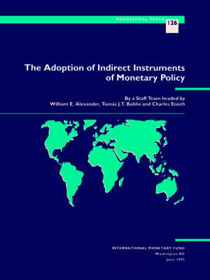 The Adoption of Indirect Instruments of Monetary Policy Part 1. Issues and Overview, Part 2. Case Studies - Occasional paper: 126 (Paperback)