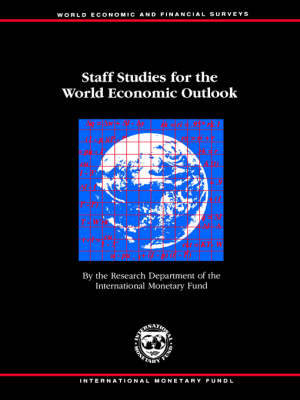 Staff Studies for the World Economic Outlook - World Economic and Financial Surveys (Paperback)