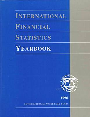 International Financial Statistics Yearbook 1996 - International Financial Statistics Yearbook (Paperback)