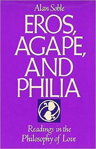 Eros, Agape, and Philia: Readings in the Philosophy of Love (Paperback)