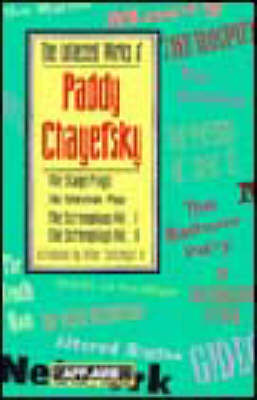 The Collected Works of Paddy Chayefsky: The Television Plays, the Stage Plays, the Screenplays Vol. I, the Screenplays Vol. II (Paperback)