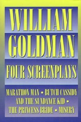 William Goldman: Four Screenplays - Applause Books (Hardback)