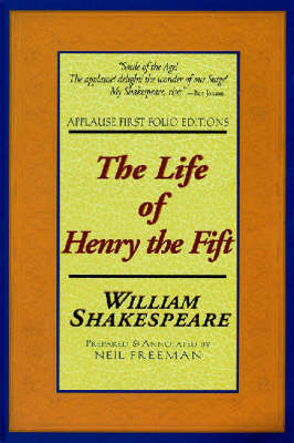 The Life of Henry the Fifth - Applause Shakespeare Library Folio Texts (Paperback)