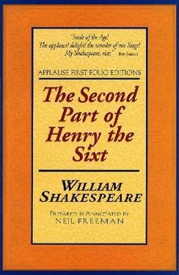 The Second Part of Henry the Sixth, with the Death of the Good Duke Humfrey - Applause Shakespeare Library Folio Texts (Paperback)