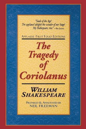 The Tragedy of Coriolanus - Applause Shakespeare Library Folio Texts (Paperback)