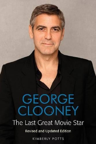 Clooney George Last Great Movie Star Revised Ed (Potts K) Pb Bam Book (Paperback)