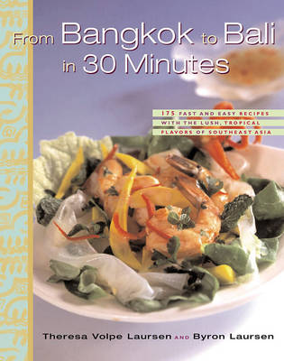 From Bangkok to Bali in 30 Minutes: 165 Fast and Easy Recipes with the Lush, Tropical Flavors of Southeast Asia and the South Sea Islands (Paperback)