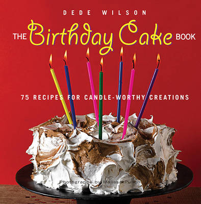The Birthday Cake Book: 75 Recipes for Candle-Worthy Creations (Paperback)