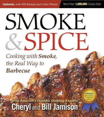 Smoke & Spice, Updated and Expanded 3rd Edition: Cooking With Smoke, the Real Way to Barbecue (Paperback)