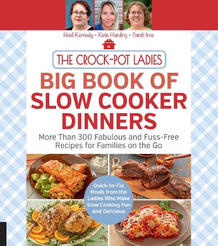 The Crock Pot Ladies Big Book Of Slow Cooker Dinners By Heidi Kennedy Katie Handing Waterstones