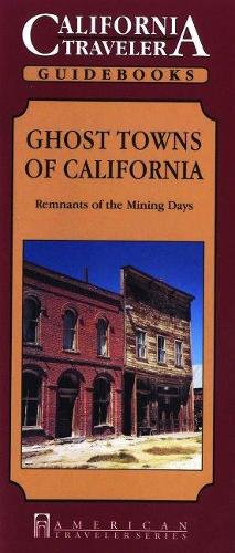 Ghost Towns of California: Remnants of the Mining Days (Paperback)