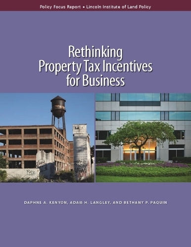 Rethinking Property Tax Incentives for Business (Paperback)