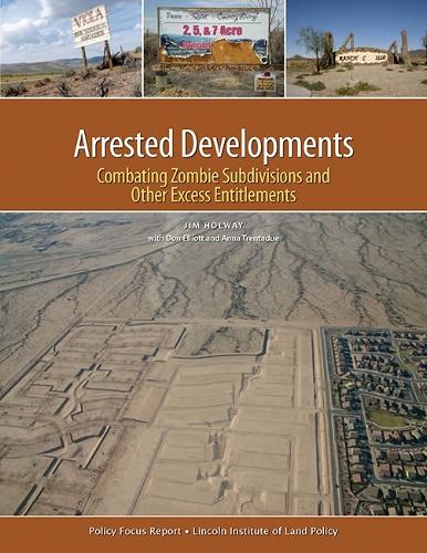 Arrested Developments - Combating Zombie Subdivisions and Other Excess Entitlements (Paperback)