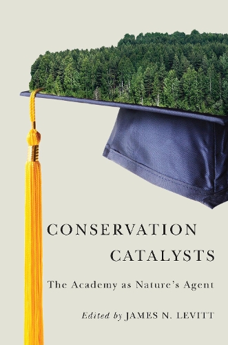Conservation Catalysts - The Academy as Nature's Agent (Paperback)