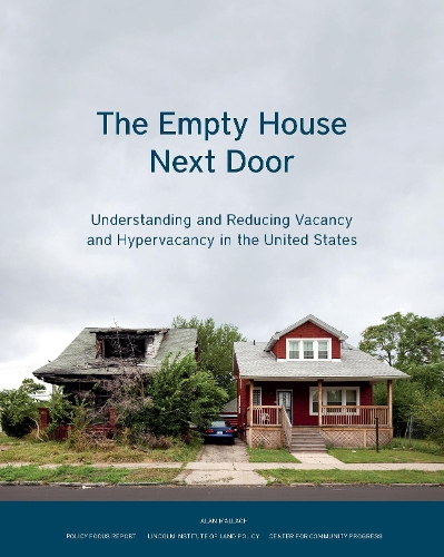 The Empty House Next Door - Understanding and Reducing Vacancy and Hypervacancy in the United States (Paperback)