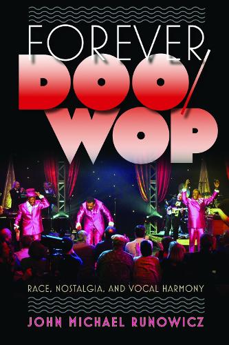Forever Doo-wop: Race, Nostalgia, and Vocal Harmony (Paperback)