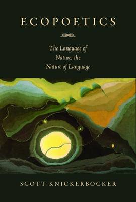 Ecopoetics: The Language of Nature, the Nature of Language (Hardback)