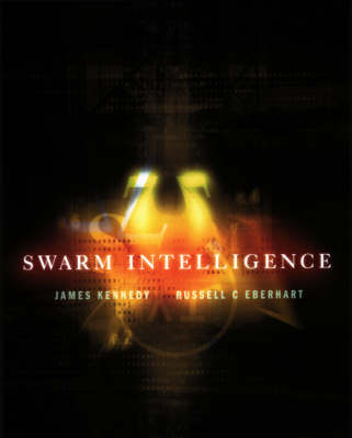 Swarm Intelligence - The Morgan Kaufmann Series in Artificial Intelligence (Hardback)