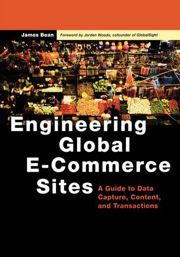 Engineering Global E-Commerce Sites: A Guide to Data Capture, Content, and Transactions - The Morgan Kaufmann Series in Data Management Systems (Paperback)