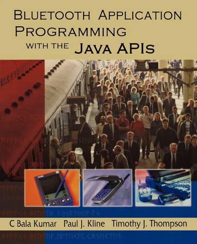Bluetooth Application Programming with the Java APIs - The Morgan Kaufmann Series in Networking (Paperback)