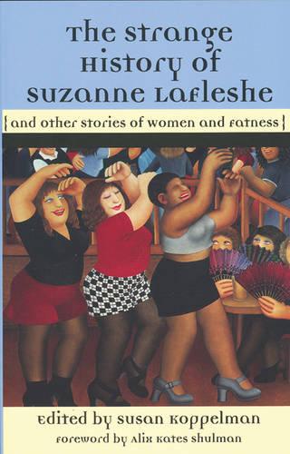 The Strange History Of Suzanna Lafleshe: And Other Stories of Women and Fatness (Paperback)