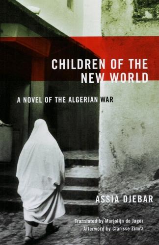 Children Of The New World: A Novel of the Algerian War (Paperback)