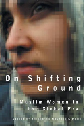On Shifting Ground: Muslim Women in the Global Era (Paperback)