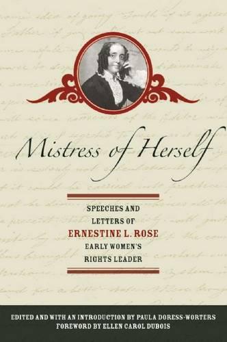 Mistress Of Herself: Speeches and Letters of Ernestine L. Rose, Early Women's Rights Leader (Paperback)