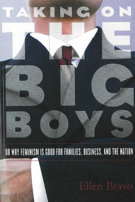 Taking On The Big Boys: Or Why Feminism is Good for Families, Business and the Nation (Hardback)
