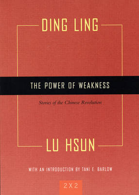 The Power Of Weakness: Stories of the Chinese Revolution (Paperback)