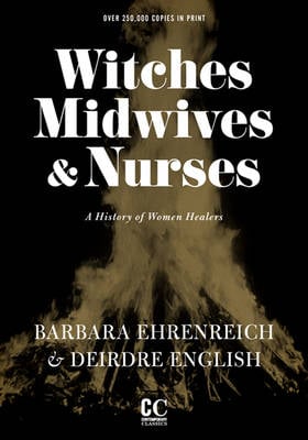 Witches, Midwives, And Nurses (2nd Ed.): A History of Women Healers (Paperback)