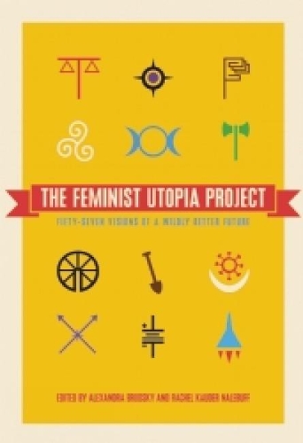 The Feminist Utopia Project (Paperback)