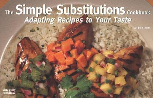 The Simple Substitutions Cookbook: Adapting Recipes to Your Taste - Nitty Gritty Cookbooks (Paperback)