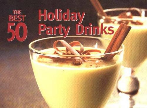 The Best 50 Holiday Party Drinks (Paperback)