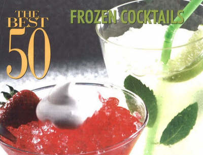 The Best 50 Frozen Cocktails (Paperback)