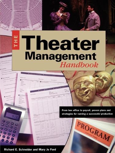 Theater Managemenr Handbook: From Box Office to Payroll, Proven Plans and Strategies for Running a Successful Production (Paperback)