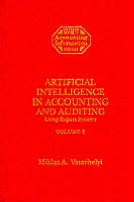 Artificial Intelligence in Accounting and Auditing: Using Expert Systems v. 2 - Rutger Series in Accounting Information Systems (Hardback)