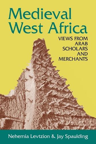 Medieval West Africa: Views from Arab Scholars and Merchants (Paperback)
