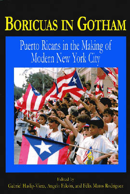 Boricuas in Gotham: Puerto Ricans in the Making of Modern New York City (Hardback)