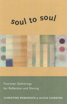 Soul to Soul: Fourteen Gatherings for Reflection and Sharing (Paperback)