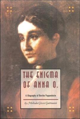 Enigma of Anna O: A Biography of Bertha Pappenheim (Hardback)