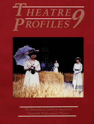 Theatre Profiles 9: The Illustrated Guide to America's Nonprofit Professional Theatres - Theatre Profiles (Paperback)