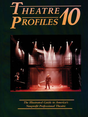 Theatre Profiles 10: The Illustrated Guide to America's Nonprofit Professional Theatres (Paperback)