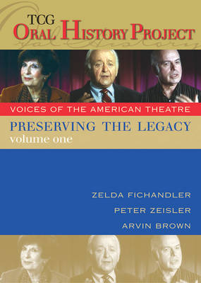 Preserving the Legacy, Volume One: Zelda Fichandler, Peter Zeisler and Arvin Brown (DVD video)