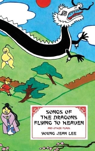 Songs of the Dragons Flying to Heaven and Other Plays (Paperback)