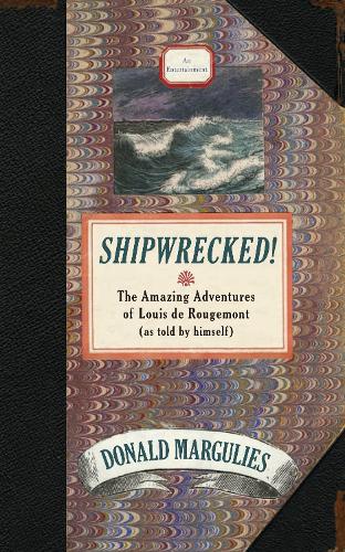 Shipwrecked!: The Amazing Adventures of Louis de Rougemont (as told by himself) (Paperback)