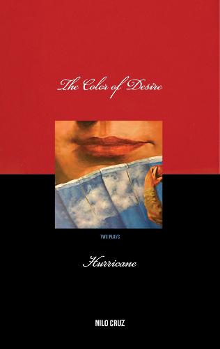 Color of Desire/Hurricane: Two Plays by Nilo Cruz (Paperback)