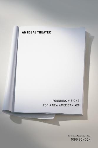 An Ideal Theater: Founding Visions for a New American Art (Paperback)