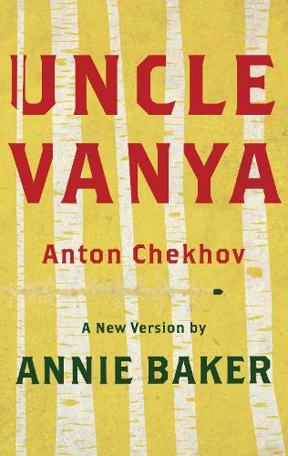 Uncle Vanya (TCG Edition): A new version by Annie Baker (Paperback)